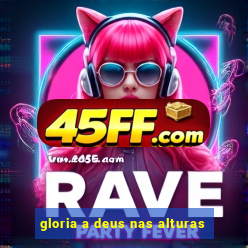 gloria a deus nas alturas